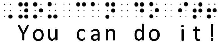 Example of Uncontracted or Grade 1 Braille with the words "You can do it!" in both print and braille.