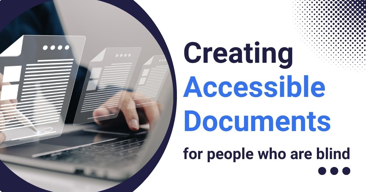 Creating Accessible Documents for people who are blind